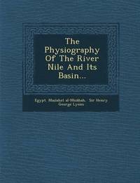 bokomslag The Physiography of the River Nile and Its Basin...