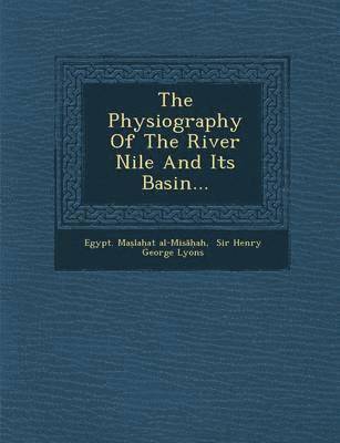 The Physiography of the River Nile and Its Basin... 1