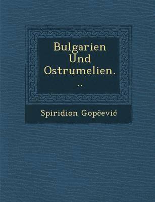 bokomslag Bulgarien Und Ostrumelien...