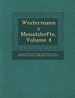 Westermanns Monatshefte, Volume 4