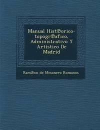 bokomslag Manual Hist Orico-Topogr Afico, Administrativo y Artistico de Madrid