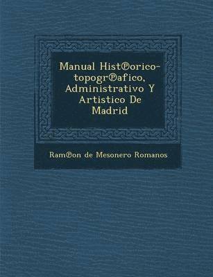 bokomslag Manual Hist Orico-Topogr Afico, Administrativo y Artistico de Madrid