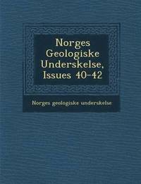bokomslag Norges Geologiske Unders&#65533;kelse, Issues 40-42