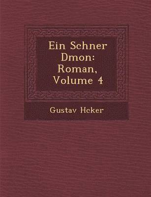 Gustav H. Cker - Ein Sch Ner D Mon: Roman, Volume 4, Häftad