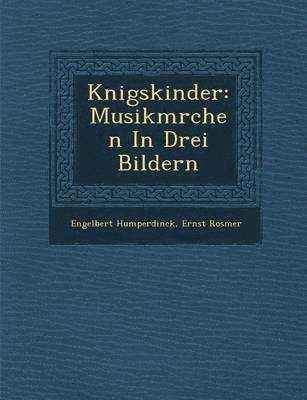 Engelbert Humperdinck, Schleswig-Holsteinischer Heimatbund, Ernst Rosmer - K Nigskinder, Häftad