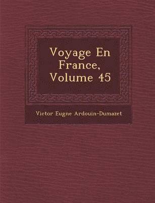 bokomslag Voyage En France, Volume 45