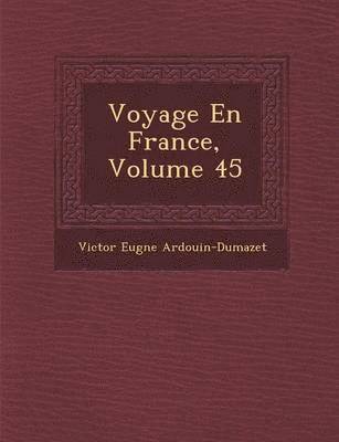 Voyage En France, Volume 45