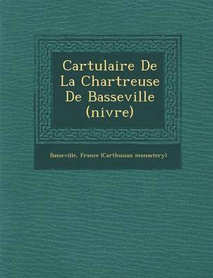 bokomslag Cartulaire de La Chartreuse de Basseville (Ni Vre)