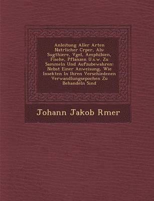 Johann Jakob Romer - Anleitung Aller Arten Nat Rlicher C Rper, ALS, Häftad