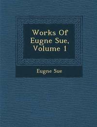 bokomslag Works of Eug Ne Sue, Volume 1