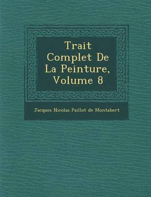 Trait Complet de La Peinture, Volume 8 1