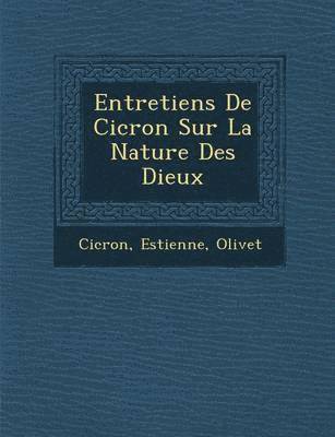 Estienne, Olivet, CIC Ron - Entretiens de CIC Ron Sur La Nature Des Dieux, Häftad