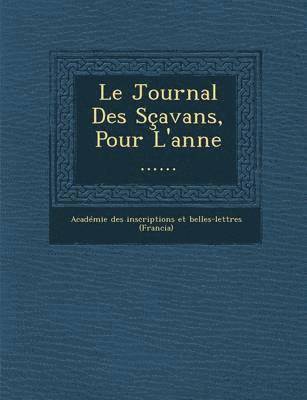 Le Journal Des Scavans, Pour L'Anne ...... 1