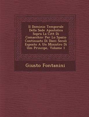 bokomslag Il Dominio Temporale Della Sede Apostolica Sopra La Citt Di Comacchio