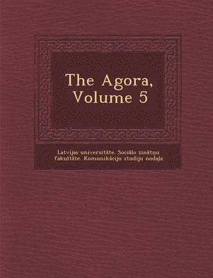 The Agora, Volume 5 1