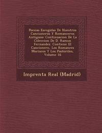 bokomslag Poesias Escogidas de Nuestros Cancioneros y Romanceros Antiguos: Continuacion de La Coleccion de D. Ramon Fernandez. Contiene El Cancionero, Los Roman