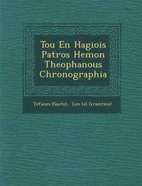 bokomslag Tou En Hagiois Patros Hemon Theophanous Chronographia