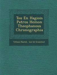 bokomslag Tou En Hagiois Patros Hemon Theophanous Chronographia