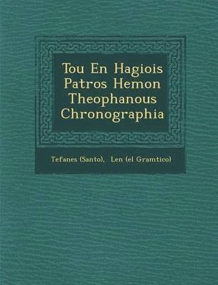 bokomslag Tou En Hagiois Patros Hemon Theophanous Chronographia