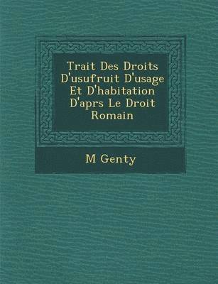 Trait Des Droits D'Usufruit D'Usage Et D'Habitation D'Apr S Le Droit Romain 1