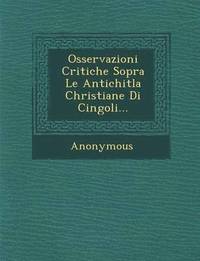 bokomslag Osservazioni Critiche Sopra Le Antichitla Christiane Di Cingoli...