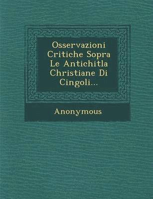 bokomslag Osservazioni Critiche Sopra Le Antichitla Christiane Di Cingoli...