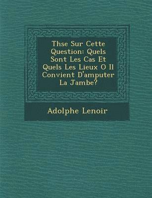 Adolphe Lenoir - Th�se Sur Cette Question, Häftad