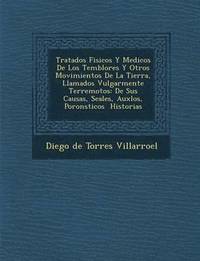 bokomslag Tratados Fisicos y Medicos de Los Temblores y Otros Movimientos de La Tierra, Llamados Vulgarmente Terremotos