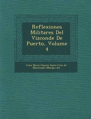 bokomslag Reflexiones Militares del Vizconde de Puerto, Volume 4