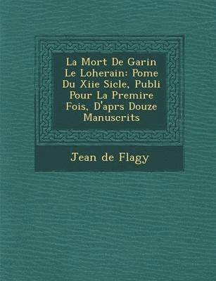 bokomslag La Mort de Garin Le Loherain: Po Me Du Xiie Si Cle, Publi Pour La Premi Re Fois, D'Apr S Douze Manuscrits