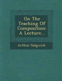 bokomslag On the Teaching of Composition