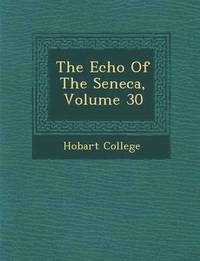 bokomslag The Echo of the Seneca, Volume 30