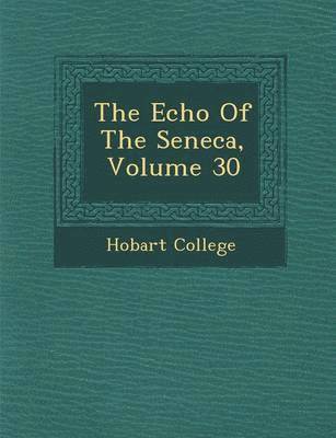 bokomslag The Echo of the Seneca, Volume 30