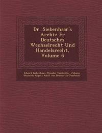 bokomslag Dr. Siebenhaar's Archiv Fur Deutsches Wechselrecht Und Handelsrecht, Volume 6