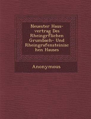 bokomslag Neuester Haus-Vertrag Des Rheingr Flichen Grumbach- Und Rheingrafensteinischen Hauses