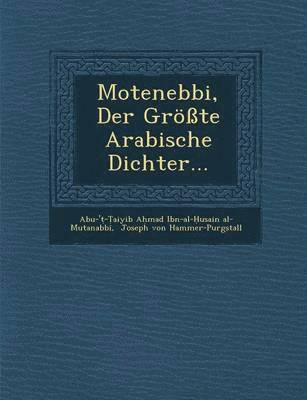 Motenebbi, Der Grosste Arabische Dichter... 1