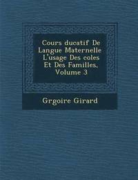 bokomslag Cours Ducatif de Langue Maternelle L'Usage Des Coles Et Des Familles, Volume 3