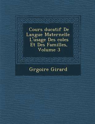 bokomslag Cours Ducatif de Langue Maternelle L'Usage Des Coles Et Des Familles, Volume 3