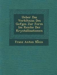 bokomslag Ueber Das Verh Ltniss Des Gef Ges Zur Form Im Reiche Der Krystallisationen