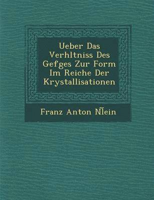 Ueber Das Verh Ltniss Des Gef Ges Zur Form Im Reiche Der Krystallisationen 1