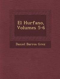 bokomslag El Hu&#65533;rfano, Volumes 5-6