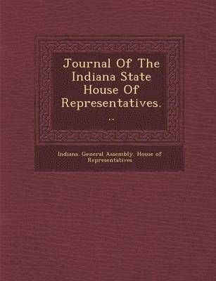 bokomslag Journal of the Indiana State House of Representatives...