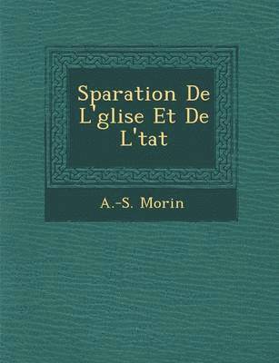 A -S Morin, A. -S Morin - S Paration de L' Glise Et de L' Tat, Häftad