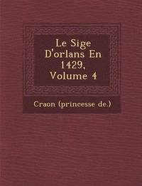 bokomslag Le Si GE D'Orl ANS En 1429, Volume 4
