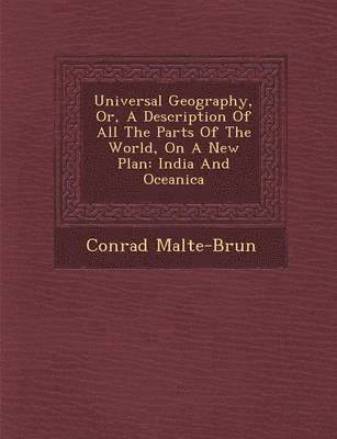 bokomslag Universal Geography, Or, A Description Of All The Parts Of The World, On A New Plan