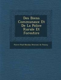 bokomslag Des Biens Communaux Et de La Police Rurale Et Foresti Re