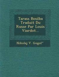 bokomslag Tarass Boulba Traduit Du Russe Par Louis Viardot...