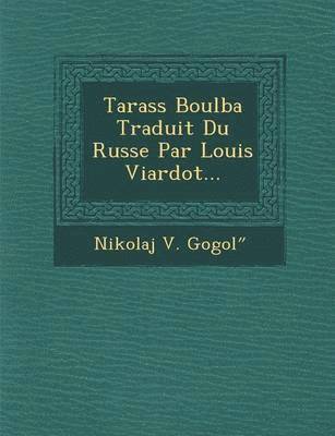 Tarass Boulba Traduit Du Russe Par Louis Viardot... 1