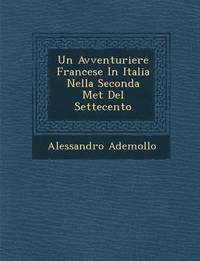 bokomslag Un Avventuriere Francese in Italia Nella Seconda Met del Settecento