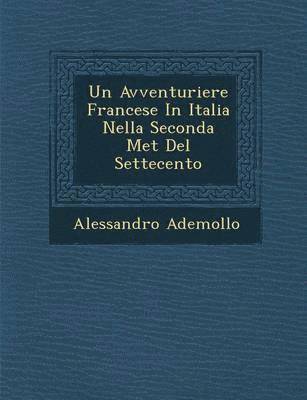 bokomslag Un Avventuriere Francese in Italia Nella Seconda Met del Settecento